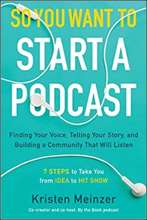 So You Want to Start a Podcast by Kristen Meinzer